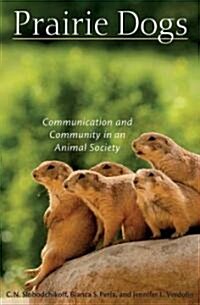 Prairie Dogs: Communication and Community in an Animal Society (Hardcover)