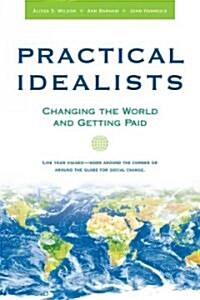 Practical Idealists: Changing the World and Getting Paid (Paperback)