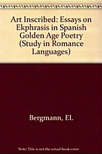 Art Inscribed Essays on Ekphrasis in Spanish Golden Age Poetry (Hardcover)
