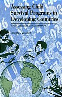 Assessing Child Survival Programs in Developing Countries: Testing Lot Quality Assurance Sampling (Paperback)