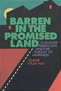 Barren in the Promised Land: Childless Americans and the Pursuit of Happiness (Paperback)