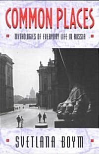 Common Places: Mythologies of Everyday Life in Russia (Paperback)