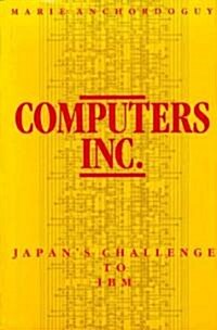 Computers, Inc.: Japans Challenge to IBM (Hardcover)