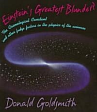 Einsteins Greatest Blunder?: The Cosmological Constant and Other Fudge Factors in the Physics of the Universe (Paperback, Revised)