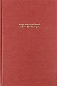 Essays on Medieval Music in Honor of David G. Hughes (Hardcover)