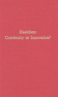 Hasidism: Continuity or Innovation? (Hardcover)