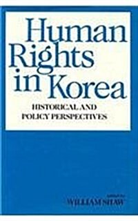 Human Rights in Korea: Historical and Policy Perspectives (Hardcover)