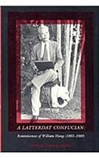 A Latterday Confucian: Reminiscences of William Hung (1893-1980) (Hardcover)