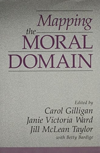 Mapping the Moral Domain: A Contribution of Womens Thinking to Psychological Theory and Education (Hardcover)