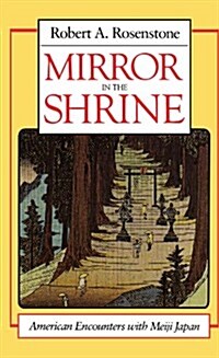 Mirror in the Shrine: American Encounters with Meiji Japan (Paperback, Revised)