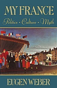 My France: Politics, Culture, Myth (Paperback, Revised)
