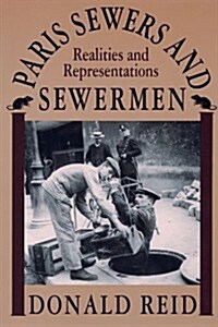 Paris Sewers and Sewermen: Realities and Representations (Paperback, Revised)