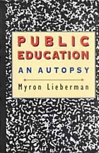 Public Education: An Autopsy (Hardcover)