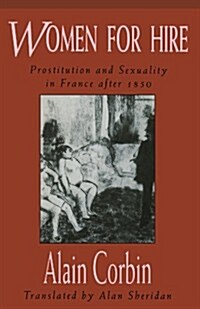 Women for Hire: Prostitution and Sexuality in France After 1850 (Paperback, Revised)