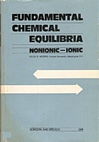 Fundamental Chemical Equilibria; Nonionic-Ionic (Hardcover)