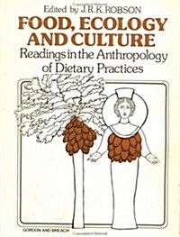 Food, Ecology and Culture: Readings in the Anthropology of Dietary Practices (Hardcover)