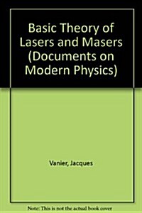 Basic Theory of Lasers and Masers (Hardcover)