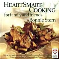 Heartsmart Cooking for Family and Friends: Great Recipes, Menus and Ideas for Casual Entertaining: A Cookbook (Paperback)