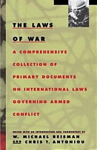 The Laws of War: A Comprehensive Collection of Primary Documents on International Laws Governing Armed Conflict (Paperback)