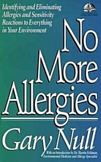 No More Allergies: Identifying and Eliminating Allergies and Sensitivity Reactions to Everything in Your Environment (Paperback)