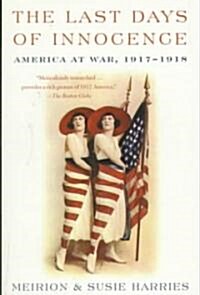 The Last Days of Innocence: The Last Days of Innocence: America at War, 1917-1918 (Paperback)