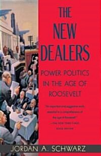 The New Dealers: Power Politics in the Age of Roosevelt (Paperback)