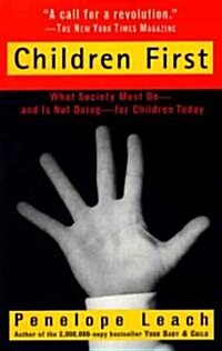 Children First: What Society Must Do--And Is Not Doing--For Children Today (Paperback, Revised)