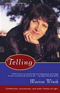 Telling: Confessions, Concessions, and Other Flashes of Light (Paperback)