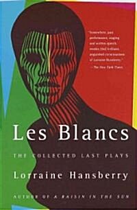Les Blancs: The Collected Last Plays: The Drinking Gourd/What Use Are Flowers? (Paperback)
