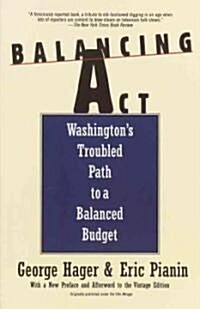 Balancing Act: Washingtons Troubled Path to a Balanced Budget (Paperback)