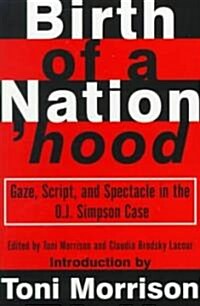 Birth of a Nationhood: Gaze, Script, and Spectacle in the O.J. Simpson Case (Paperback)