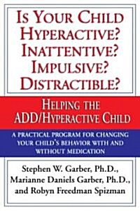 Is Your Child Hyperactive? Inattentive? Impulsive? Distractable?: Helping the ADD/Hyperactive Child (Paperback)