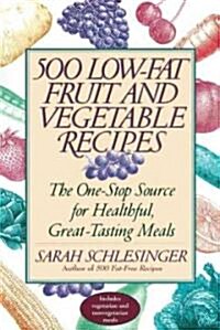 Five Hundred Low-Fat Fruit and Vegetable Recipes: How You Can Enjoy the Recommended Five To... (Paperback)