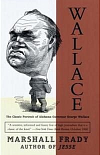 Wallace: The Classic Portrait of Alabama Governor George Wallace (Paperback)