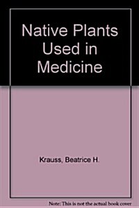 Native Plants Used in Medicine (Paperback)