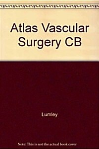 A Color Atlas of Vascular Surgery (Hardcover)