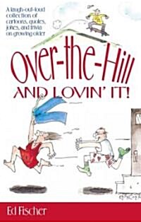 Over-The-Hill and Lovin It (Paperback)