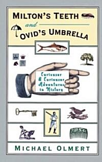 Miltons Teeth & Ovids Umbrella: Curiouser and Curiouser Adventures in History (Paperback)