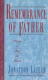 Remembrance of Father: Words to Heal the Heart (Paperback)