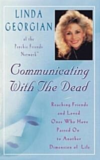 Communicating with the Dead: Reaching Friends and Loved Ones Who Have Passed on to Another Dimension of Life (Paperback)