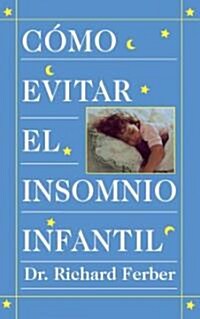 Como Evitar El Insomnio Infantil (Solve Your Childs Sleep Problems) (Paperback)
