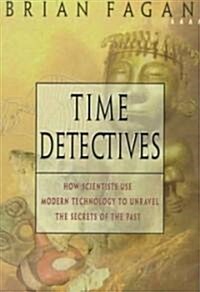 Time Detectives: How Archaeologist Use Technology to Recapture the Past (Paperback)