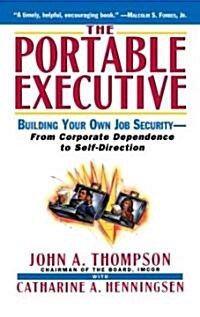 Portable Executive: Building Your Own Job Security - From Corporate Dependence to Self-Direction (Paperback, Original)