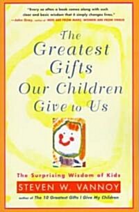 The Greatest Gifts Our Children Give to Us (Paperback, Original)
