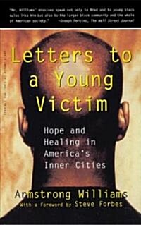 Letters to a Young Victim: Hope and Healing in Americas Inner Cities (Paperback)
