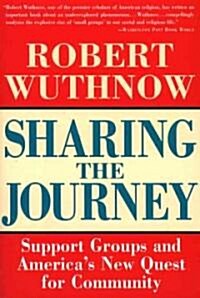 Sharing the Journey: Support Groups and the Quest for a New Community (Paperback)