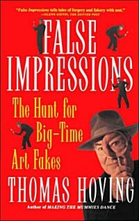 False Impressions: The Hunt for Big-Time Art Fakes (Paperback)