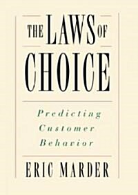 The Laws of Choice: Predicting Customer Behavior (Hardcover)