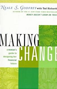 Making Change: A Womans Guide to Designing Her Financial Future (Paperback)