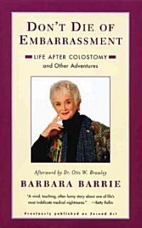 Dont Die of Embarrassment: Life After Colostomy and Other Adventures (Paperback)
